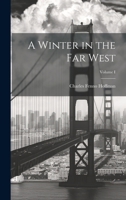 A Winter in the Far West; Volume I 1021976288 Book Cover