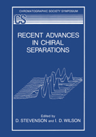 Recent Advances in Chiral Separations (The Chromatographic Society Symposium Series) 0306438364 Book Cover