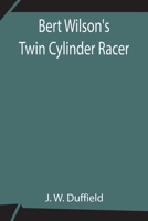 Bert Wilson's Twin Cylinder Racer 935420421X Book Cover