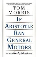 If Aristotle Ran General Motors 0805052534 Book Cover