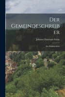 Der Gemeindeschreiber: Ein Hülfsbüchlein 1017771618 Book Cover