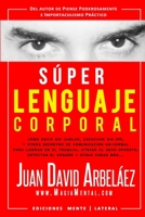 S?per Lenguaje Corporal : Secretos de Comunicaci?n No Verbal para Liderar en el Trabajo, Atraer Al Sexo Opuesto, Detectar el Enga?o y M?s 1312088184 Book Cover