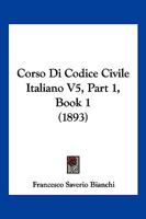 Corso Di Codice Civile Italiano V5, Part 1, Book 1 (1893) 1168164087 Book Cover