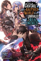 I Got a Cheat Skill in Another World and Became Unrivaled in the Real World, Too, Vol. 3 1975333977 Book Cover