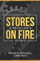 Stores on Fire: A Retailer's Story 1798107104 Book Cover