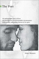 The Poet: An unforgettable story of love and triumph over unsurmountable circumstances with morality and politics thrown in for spice. 0595278337 Book Cover