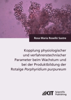 Kopplung physiologischer und verfahrenstechnischer Parameter beim Wachstum und bei der Produktbildung der Rotalge Porphyridium purpureum 3866444737 Book Cover