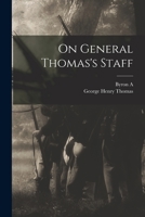 On General Thomas's Staff 1019193840 Book Cover