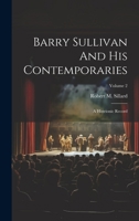 Barry Sullivan And His Contemporaries: A Histrionic Record; Volume 2 1021544337 Book Cover