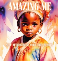 Amazing Me : Self-Affirmations for Little Hearts 1972539000 Book Cover