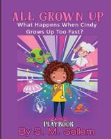 Kids Plays: All Grown Up: What Happens When Cindy Grows Up Too Fast? 1973802872 Book Cover