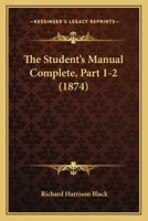 The Student's Manual Complete, Part 1-2 112093186X Book Cover