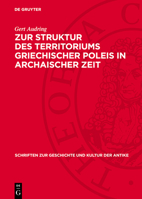 Zur Struktur Des Territoriums Griechischer Poleis in Archaischer Zeit: (Nach Den Schriftlichen Quellen) 3112744829 Book Cover