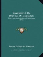 Specimens of the Drawings of Ten Masters: From the Royal Collection at Windsor Castle 1120752329 Book Cover