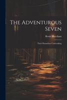 The Adventurous Seven: Their Hazardous Undertaking 1514737310 Book Cover