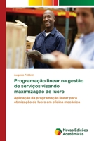 Programação linear na gestão de serviços visando maximização de lucro 6202184566 Book Cover