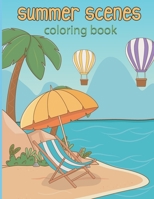 summer scenes coloring book: An Adult Color pages with summer Vacation - Beautiful Flowers and Nature Scenes for Relaxation B08ZVQLZ2H Book Cover