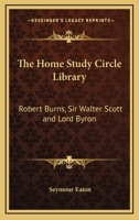 Home Study Circle Library: Robert Burns, Sir Walter Scott and Lord Byron 1162764678 Book Cover