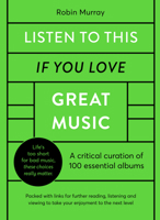 Listen to This If You Love Great Music: 100 essential albums that really matter 071125608X Book Cover