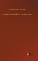 A Middy's Recollections, 1853-1860 9357382585 Book Cover