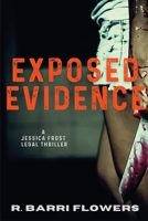 Exposed Evidence: A Jessica Frost Legal Thriller 1685120601 Book Cover