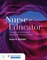 Nurse As Educator: Principles of Teaching and Learning for Nursing Practice 1449694179 Book Cover