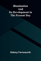Illumination And Its Development In The Present Day 937134315X Book Cover
