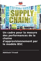 Un cadre pour la mesure des performances de la chaîne d'approvisionnement par le modèle BSC 6205616297 Book Cover