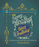 The ladies' hand book of fancy and ornamental work ... 0486809110 Book Cover