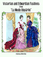 Victorian and Edwardian Fashions from "La Mode Illustree"