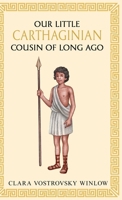 Our little Carthaginian cousin of long ago 1761831364 Book Cover