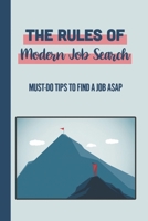 The Rules Of Modern Job Search: Must-Do Tips To Find A Job Asap: Traditional Way Of Job Hunting B09BM8XZQR Book Cover