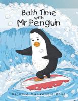 Bath Time with MR Penguin 1543408796 Book Cover