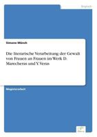 Die Literarische Verarbeitung Der Gewalt Von Frauen an Frauen Im Werk D. Marecheras Und Y. Veras 383862081X Book Cover