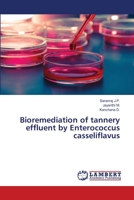 Bioremediation of tannery effluent by Enterococcus casseliflavus 3659493058 Book Cover