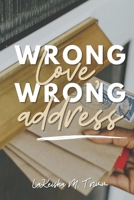 Wrong Love, Wrong Address B0CK3XKCC4 Book Cover