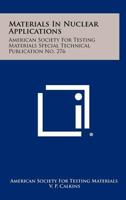 Materials in Nuclear Applications: American Society for Testing Materials Special Technical Publication No. 276 1258410281 Book Cover