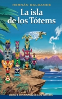 La isla de los Tótems: Libro 1 de la Saga de los Tótems. (Novela infantil de aventuras para niñas y niños de 8 a 12 años). (Spanish Edition) B088LH2WK3 Book Cover
