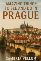 Amazing Things to See and Do in Prague B0F9Z23D37 Book Cover