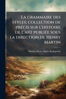 La grammaire des styles; collection de précis sur l'histoire de l'art 1178836932 Book Cover