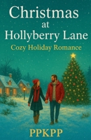 Christmas at Hollyberry Lane: Cozy Holiday Romance B0GLRHGQRL Book Cover