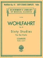 Franz Wohlfahrt - 60 Studies, Op. 45 Complete: Books 1 And 2 for Violin 0634074032 Book Cover