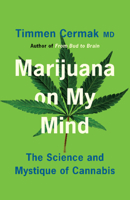 Marijuana on My Mind: The Science and Mystique of Cannabis 1009010891 Book Cover