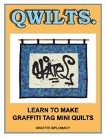 Qwilts.: Learn To Make Graffiti Tag Mini Quilts 0990438171 Book Cover