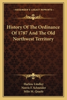 History of the Ordinance of 1787 and the Old Northwest Territory 1163147990 Book Cover