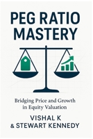 PEG Ratio Mastery: Bridging Price and Growth in Equity Valuation B0FCFG5FJC Book Cover
