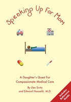 Speaking up for Mom : A Daughter's Quest for Compassinate Medical Care 1938264177 Book Cover