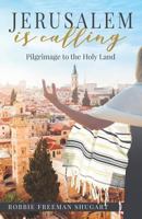 Jerusalem is Calling: Pilgrimage to the Holy Land 1947279548 Book Cover
