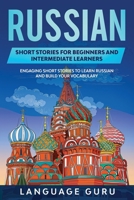 Russian Short Stories for Beginners and Intermediate Learners: Engaging Short Stories to Learn Russian and Build Your Vocabulary 1950321223 Book Cover