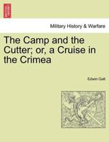 The Camp and the Cutter; or, a Cruise in the Crimea 1241447314 Book Cover
